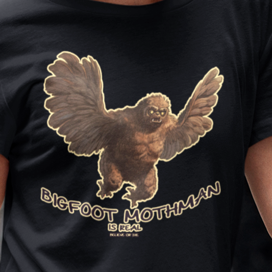Bigfoot Mothman is Real, Believe or Die tshirt | Cryptid Teeshirt | Sasquatch Tee Shirt | Cryptozoology Gift Clothing
